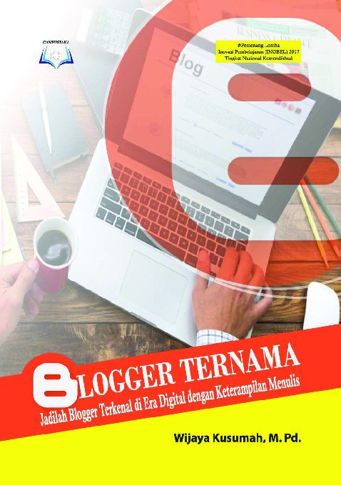 Blogger Ternama: Jadilah Bloger Ternama di Era Digital dengan Keterampilan Menulis